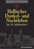 Schultze-Galléra_Siegmar Baron von_Hallisches Dunkel- und Nachtleben