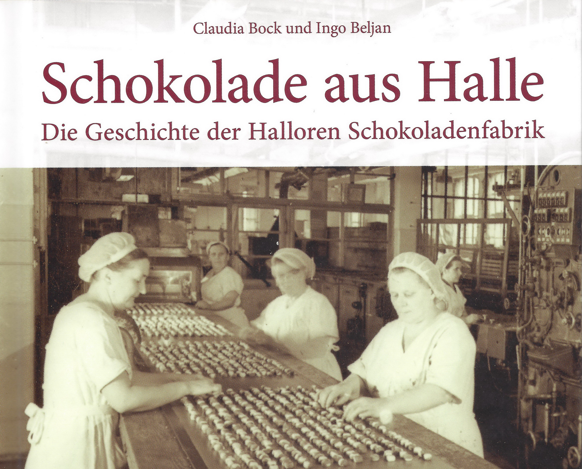 Die Geschichte Der Halloren Schokoladenfabrik Hallespektrum De Onlinemagazin Aus Halle Saale
